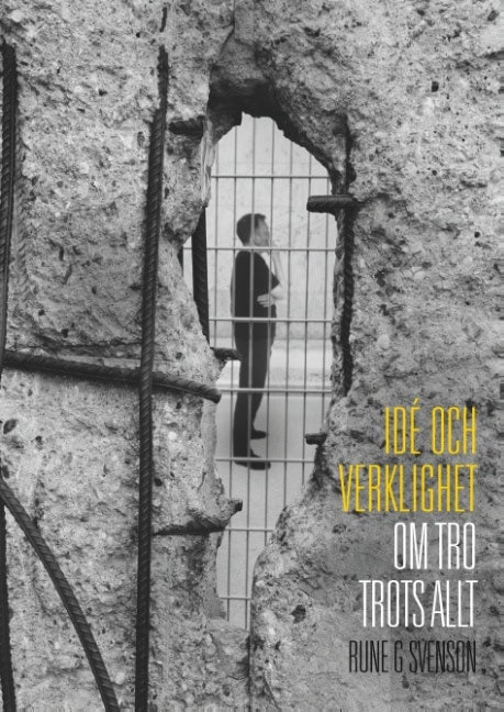 Rune G Svenson : Idé och verklighet