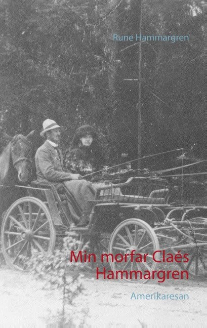 Rune Hammargren : Min morfar Claés Hammargren : amerikaresan