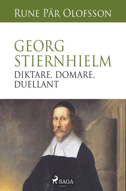 Rune Pär Olofsson : Georg Stiernhielm - diktare, domare, duellant
