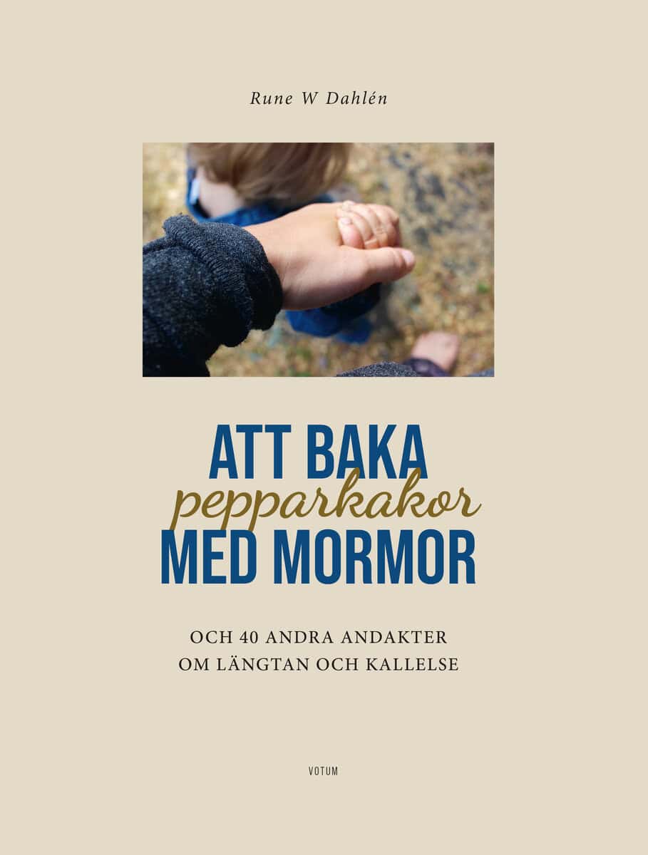 Rune W. Dahlén : Att baka pepparkakor med mormor