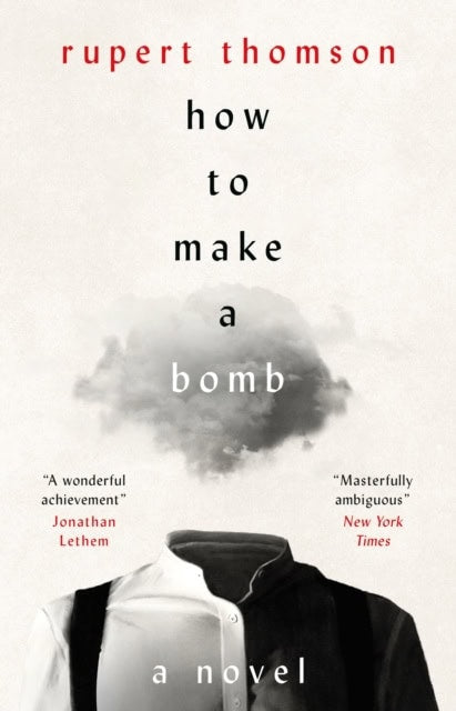 Rupert Thomson : How to Make a Bomb