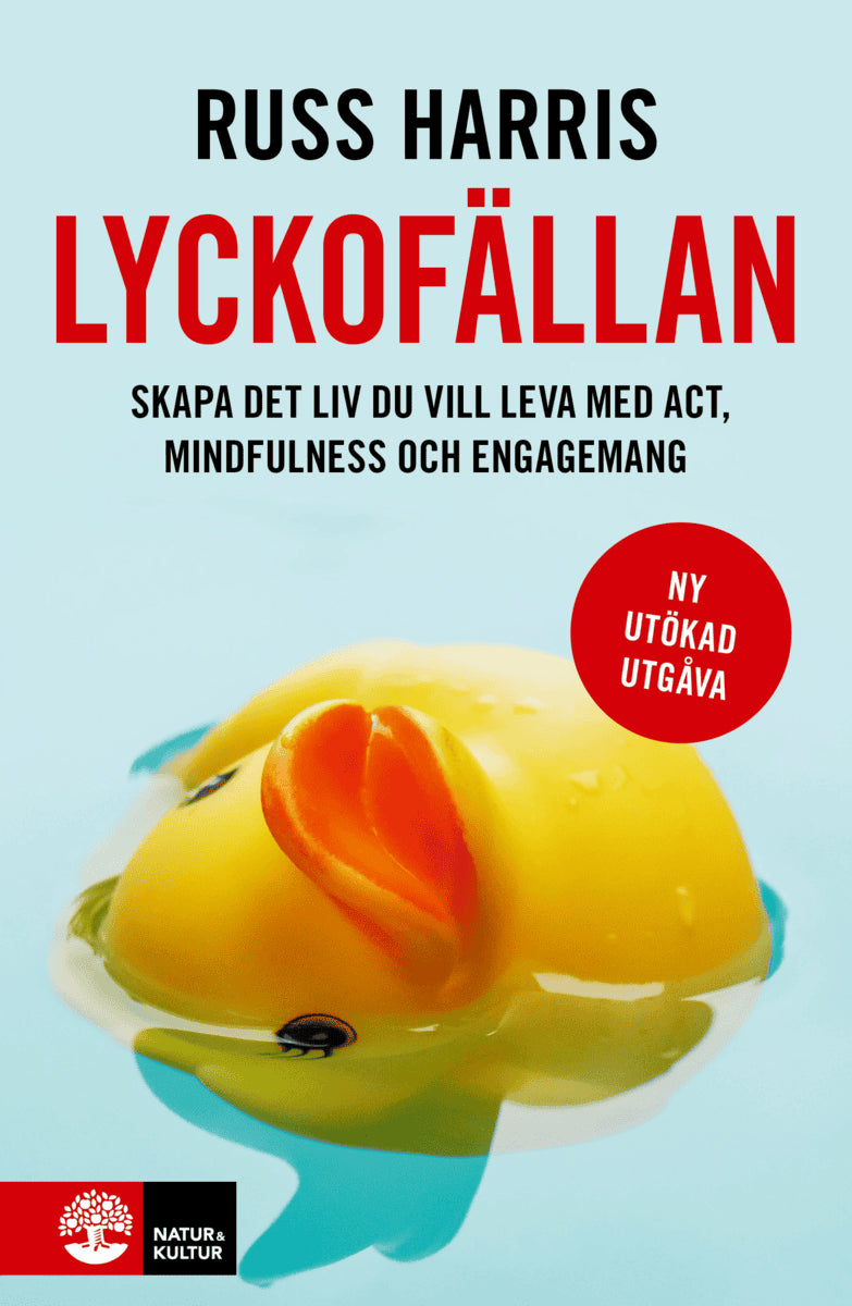 Russ Harris : Lyckofällan : skapa det liv du vill leva med ACT, mindfulness och engagemang