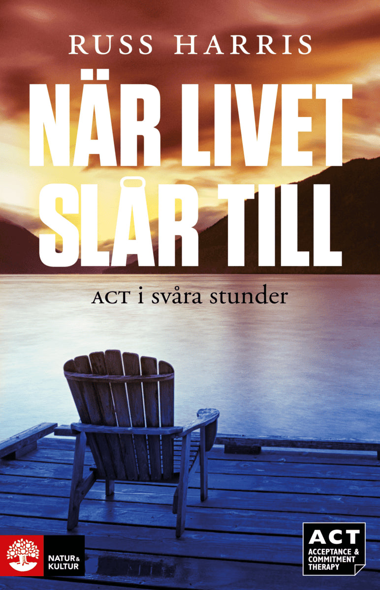Russ Harris : När livet slår till : ACT i svåra stunder
