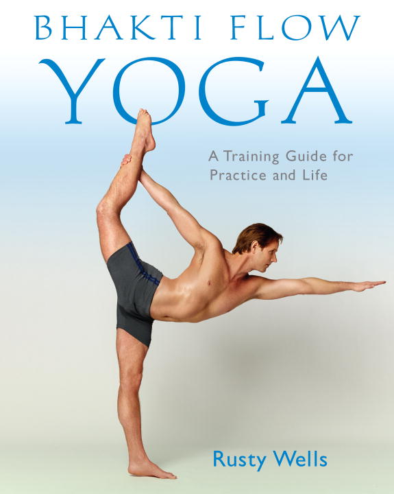 Rusty Wells : Bhakti Flow Yoga