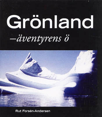 Rut Forsén-Andersen : Grönland - äventyrens ö