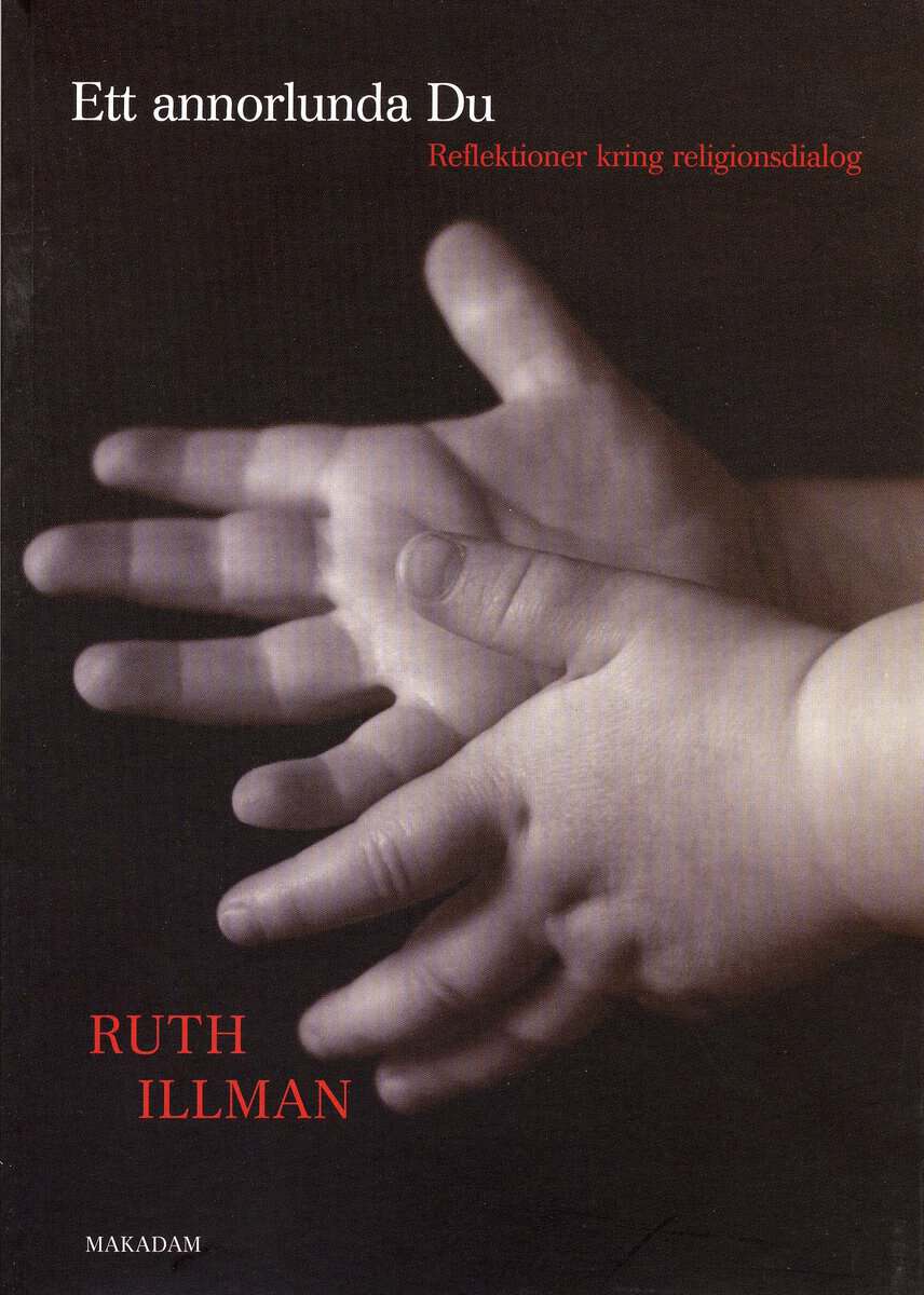 Ruth Illman : Ett annorlunda du : reflektioner kring religionsdialog
