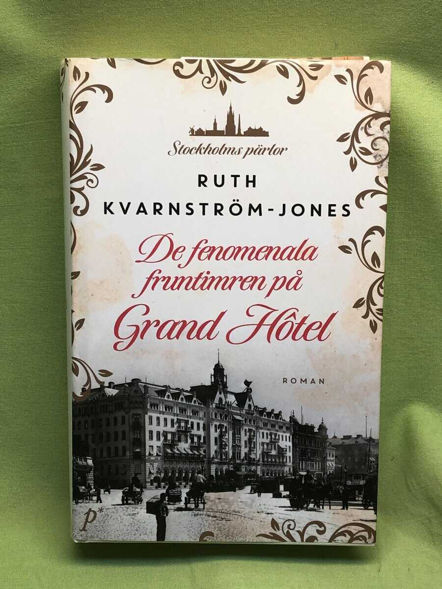 Ruth Kvarnström-Jones : De fenomenala fruntimren på Grand Hôtel