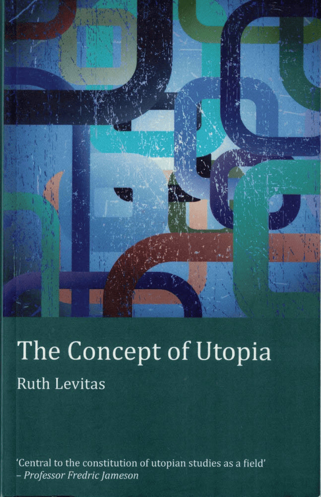 Ruth Levitas : The concept of Utopia