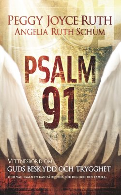Ruth, Peggy Joyce ; Ruth Schum, Angela : Psalm 91