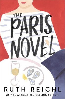 Ruth Reichl : The Paris Novel