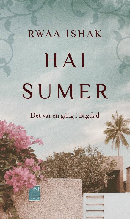 Rwaa Ishak : Hai Sumer : det var en gång i Bagdad