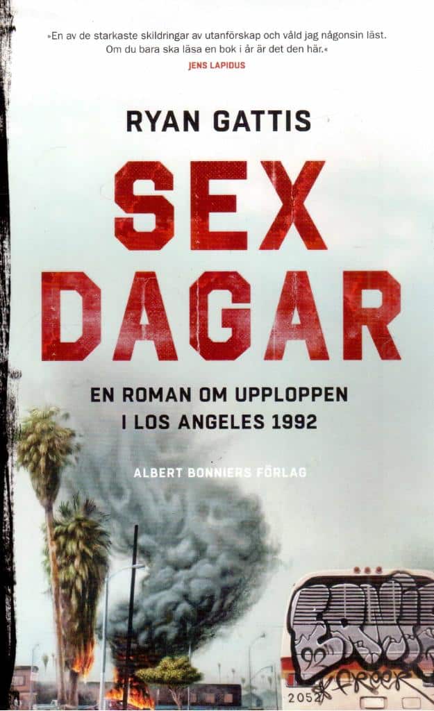 Ryan Gattis : Sex dagar. En roman om upploppen i Los Angeles 1992
