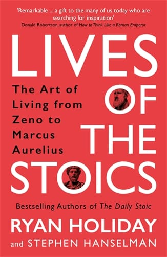 Ryan Holiday : Lives of the stoics