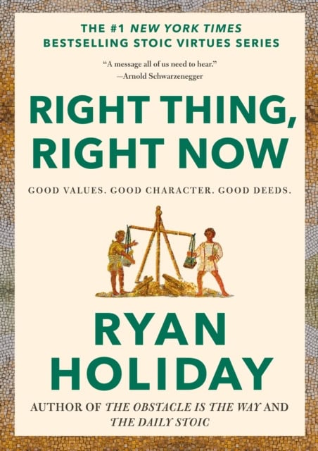 Ryan Holiday : Right Thing, Right Now