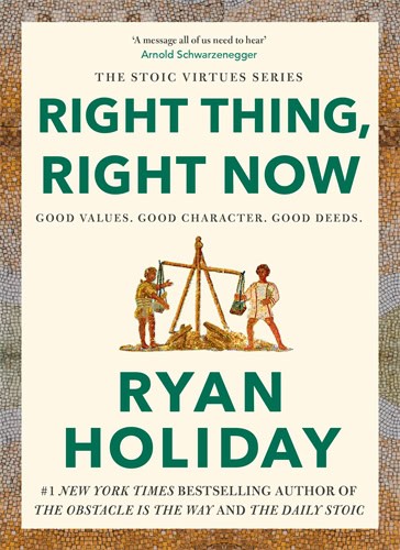 Ryan Holiday : Right Thing, Right Now