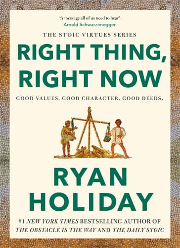 Ryan Holiday : Right Thing, Right Now