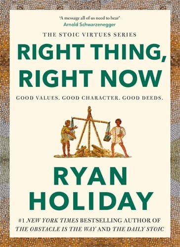 Ryan Holiday : Right Thing, Right Now