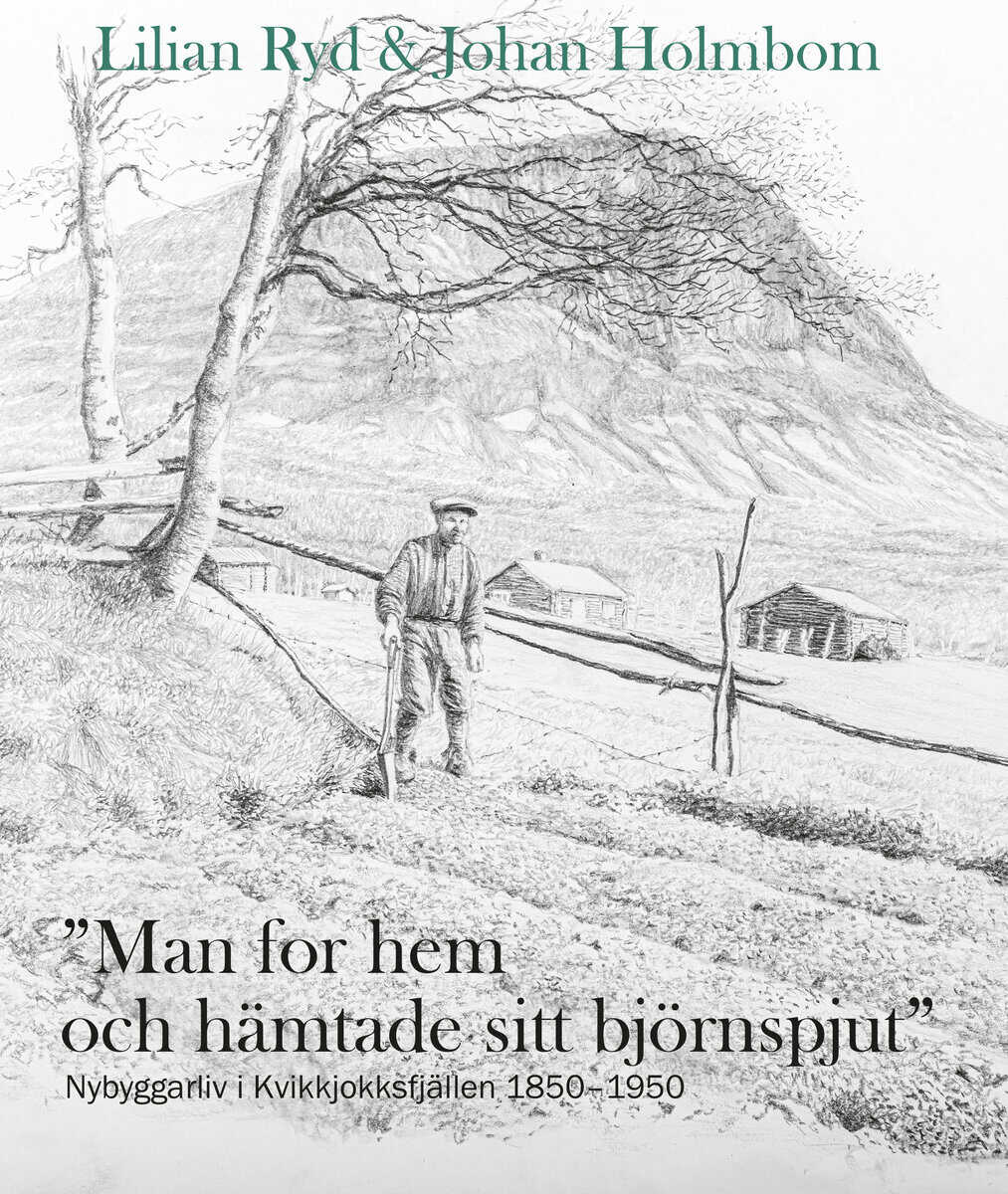 Ryd, Lilian ; Holmbom, Johan : 'Man for hem och hämtade sitt björnspjut'