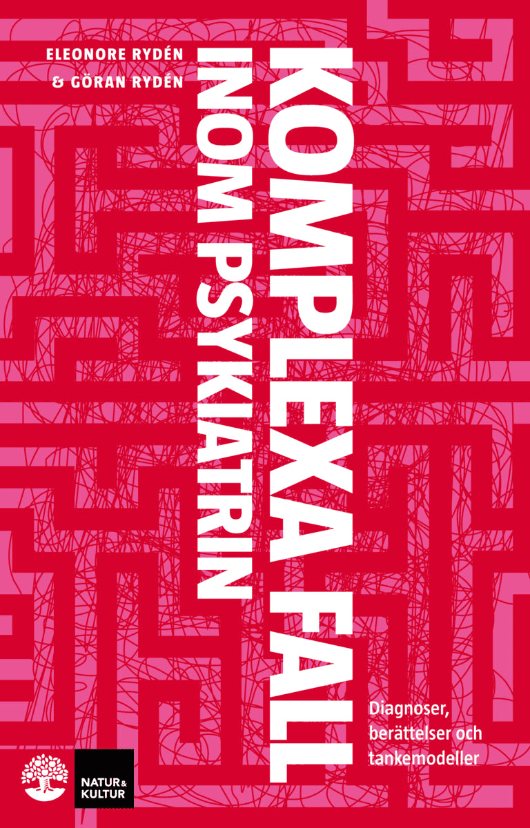 Rydén, Eleonore ; Rydén, Göran : Komplexa fall inom psykiatrin : diagnoser, berättelser och tankemodeller