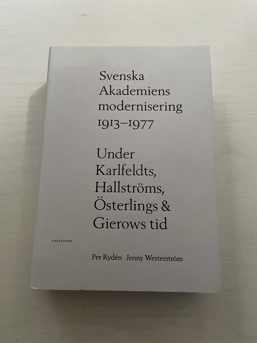 Rydén, Per, Westerström, Jenny : Svenska Akademiens modernisering 1913-77