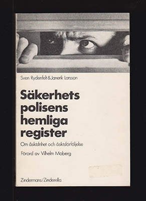 Rydenfelt, Sven (1911-2005) ; Larsson, Janerik : Säkerhetspolisens hemliga register. Om åsiktsfrihet och åsiktsförföljelse