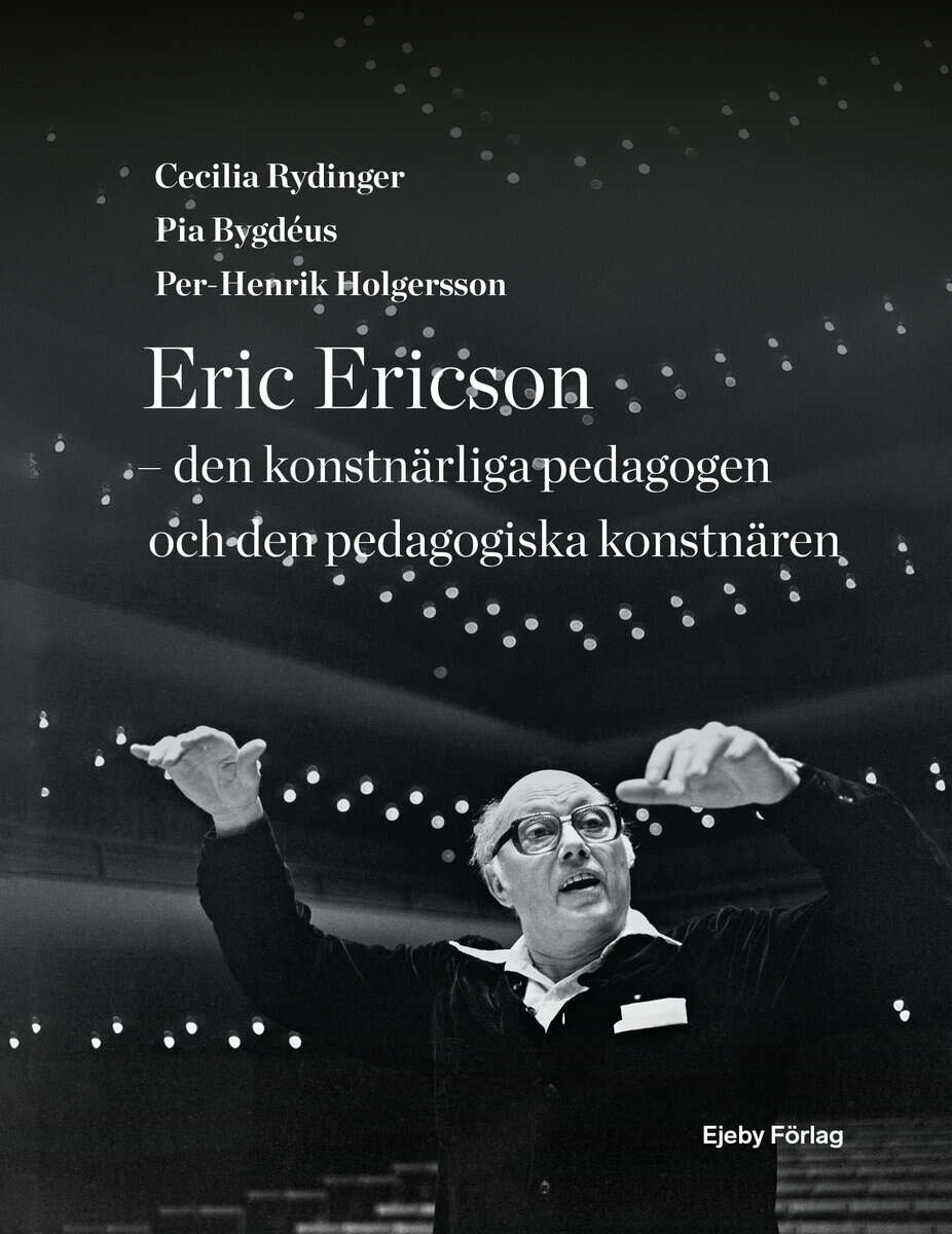 Rydinger, Cecilia ; Bygdéus, Pia ; Holgersson, Per-Henrik : Eric Ericson - den konstnärliga pedagogen och den pedagogiska konstnären