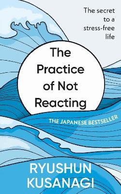 Ryushun Kusanagi : The Practice of Not Reacting