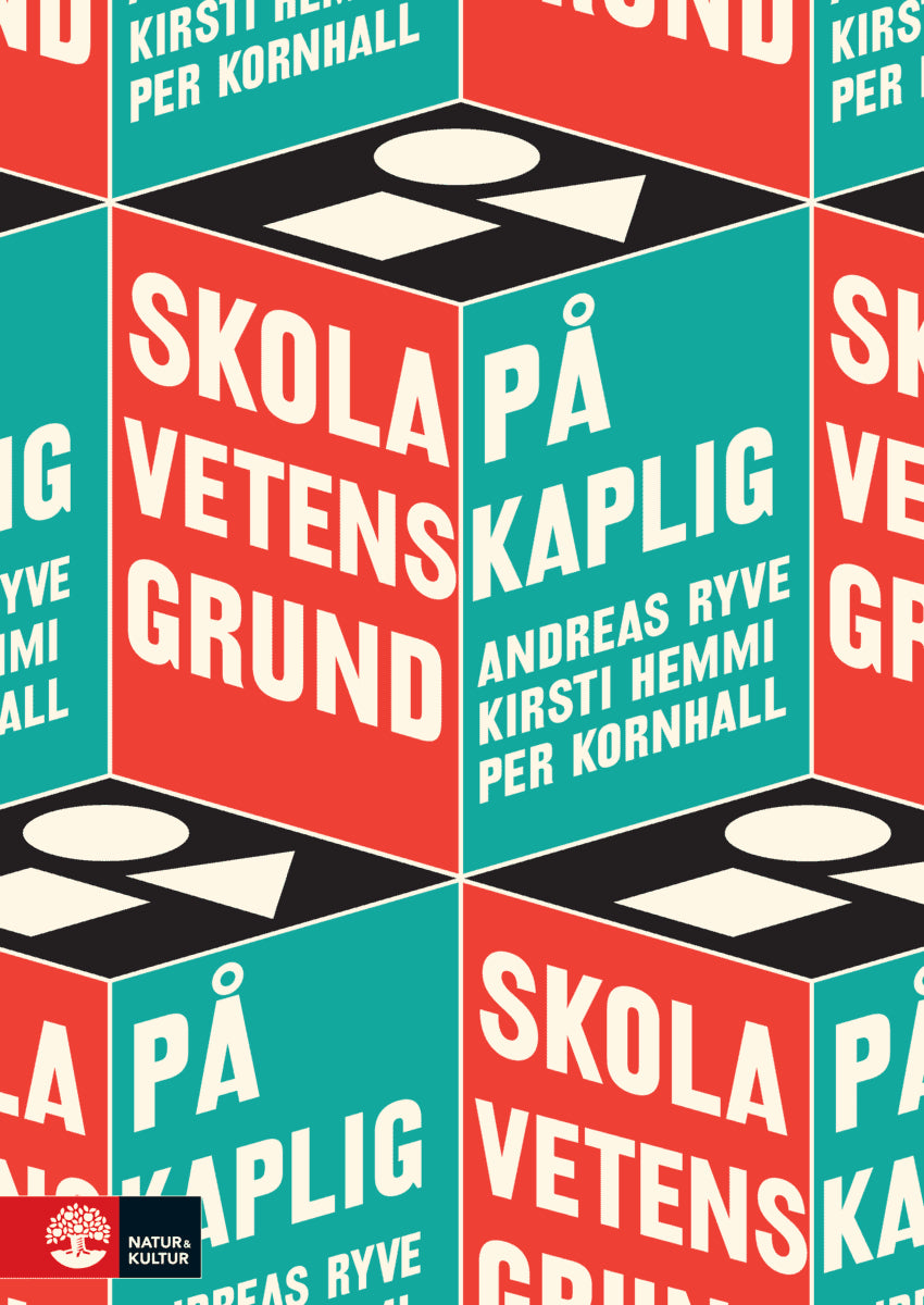 Ryve, Andreas ; Hemmi, Kirsti ; Kornhall, Per : Skola på vetenskaplig grund