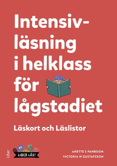 S Panboon, Anette ; W Gustafsson, Victoria : Intensivläsning i helklass för lågstadiet - läskort och läslistor