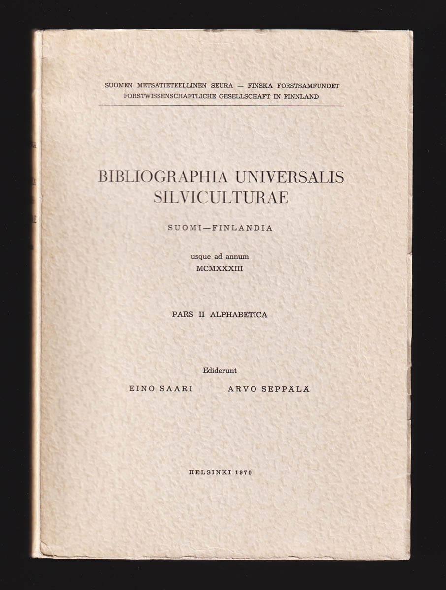 Saari, Eino (1894-1971) ; Seppälä, Arvo (1911-1999) : Bibliographia universalis silviculturae. Suomi-Finlandia usque ad annum 1933. Pars I-II. I. Systematica + II. Alphabetica