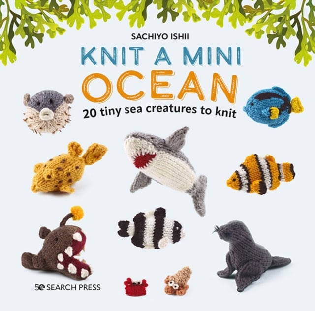 Sachiyo Ishii : Knit a Mini Ocean