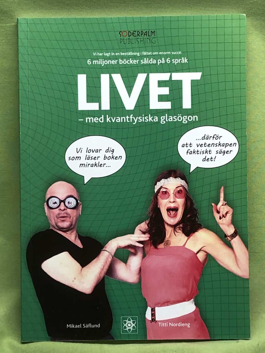 Säflund, Mikael, Nordieng, Titti : Livet - med kvantfysiska glasögon
