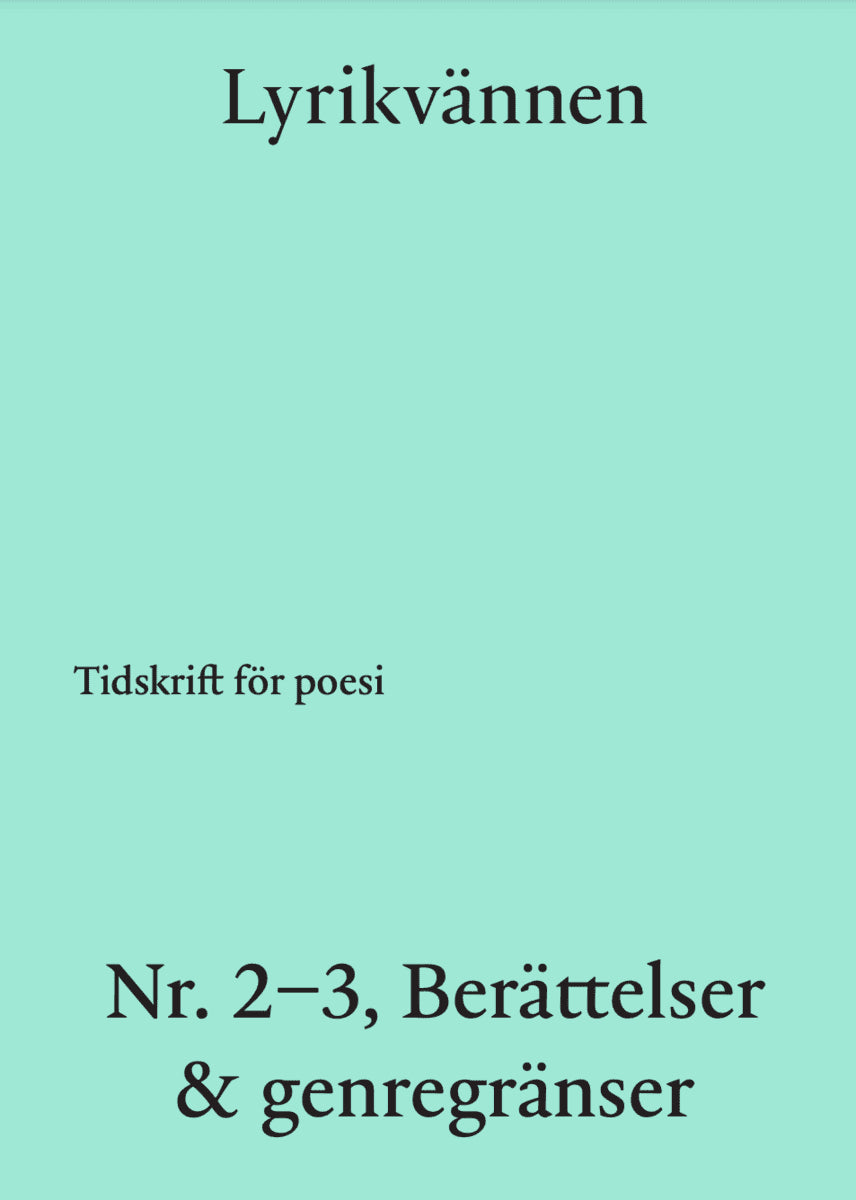 Sahin, Burcu ; Bains, Priya ; Eriksson, Ulf ; Silkeberg, Marie ; Amundsen Bergström, Matilda  ; Persson, Malte ; Gripfelt, Ylva  ; Brygger, Karin : Lyrikvännen 2–3(2024)