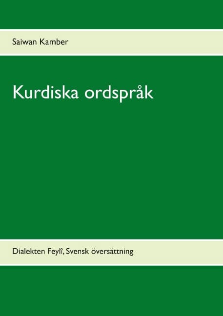 Saiwan Kamber : Kurdiska ordspråk : dialekten Feylî, Svensk översättning