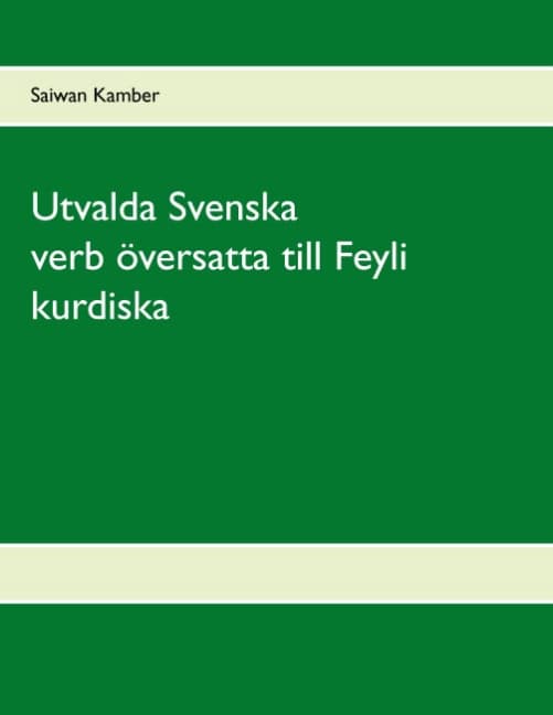 Saiwan Kamber : Utvalda Svenska verb översatta till Feyli kurdiska