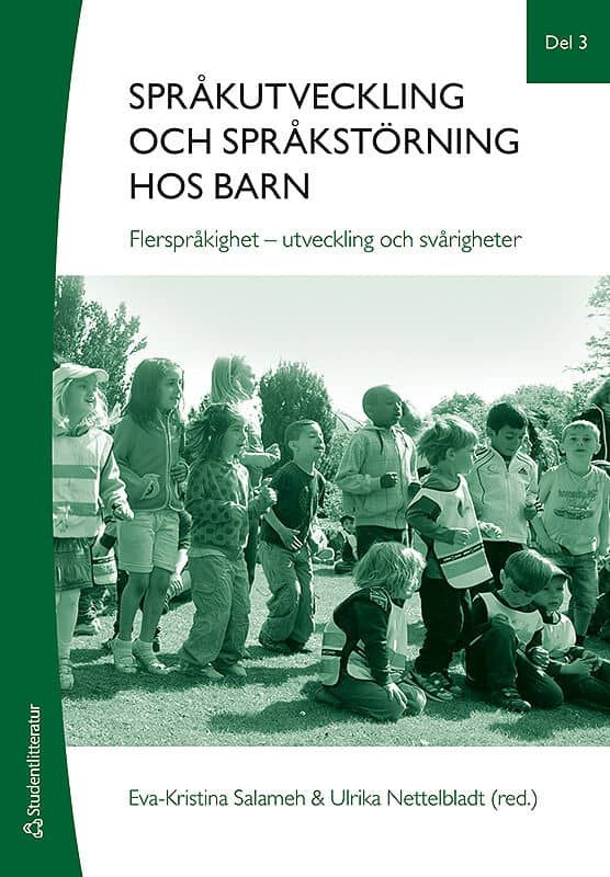 Salameh, Eva-Kristina ; Nettelbladt, Ulrika : Språkutveckling och språkstörning hos barn. Del 3, Flerspråkighet - utveckling och svårigheter