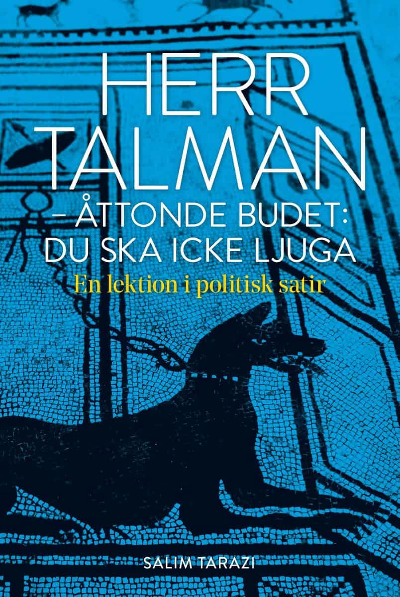 Salim Tarazi : Herr Talman - åttonde budet: du ska icke ljuga : en lektion i politisk satir