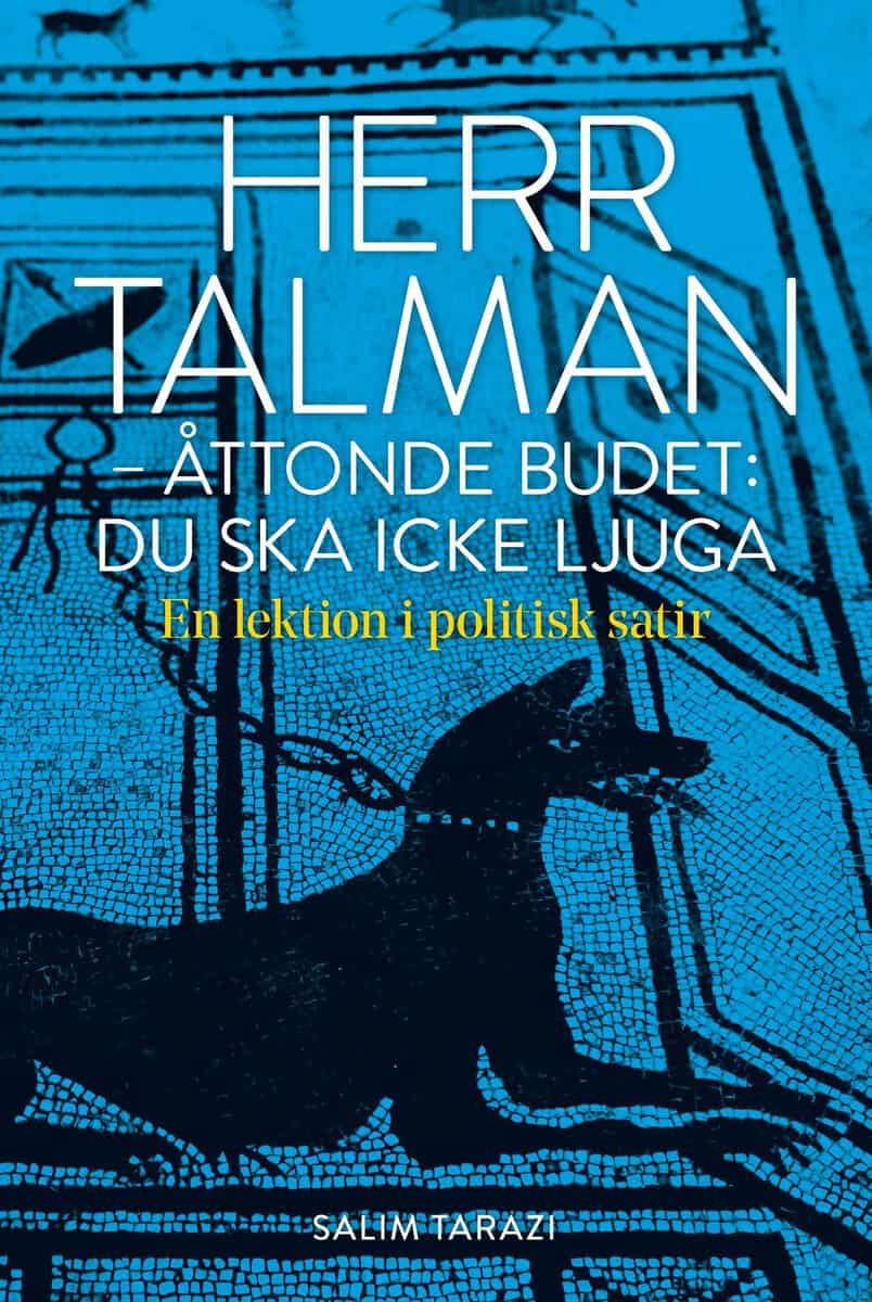 Salim Tarazi : Herr Talman - åttonde budet: du ska icke ljuga : en lektion i politisk satir