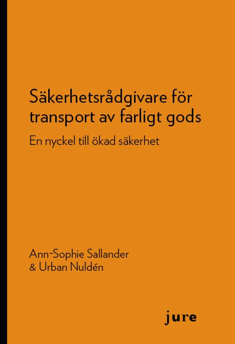Sallander, Ann-Sophie ; Nuldén, Urban : Säkerhetsrådgivare för transport av farligt gods