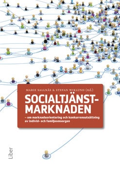 Sallnäs, Marie ; Wiklund, Stefan [red.] : Socialtjänstmarknaden