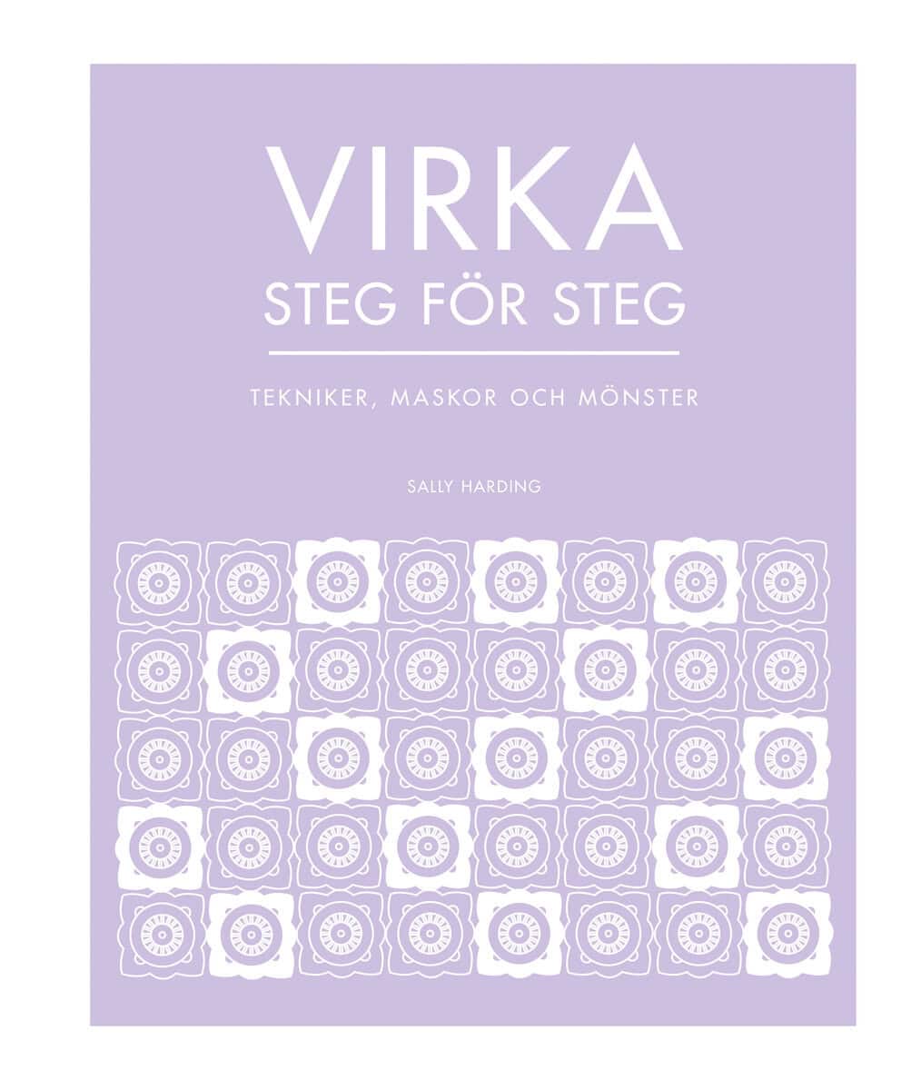 Sally Harding : Virka steg för steg : tekniker, maskor och mönster