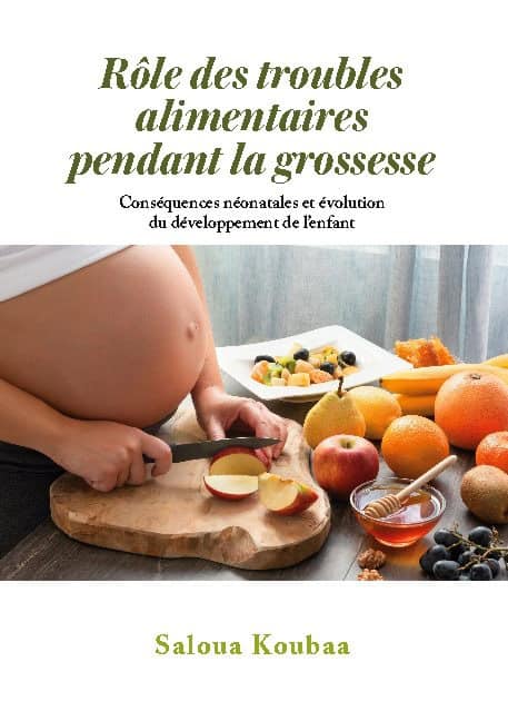 Saloua Koubaa : Rôle des troubles alimentaires pendant la grossesse : Conséquences néonata