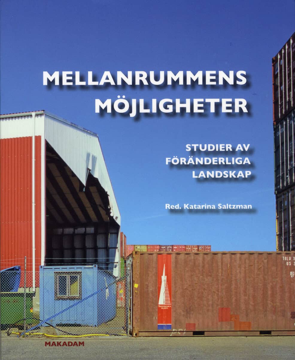Saltzman, Katarina ; Beckman, Anita ; Forsemalm, Joakim ; Johansson, Barbro ; Olshammar, Gabriella ; Petersson McIntyre, Magdalena ; Qviström, Mattias ; Zintchenko, Lennart : Mellanrummens möjligheter