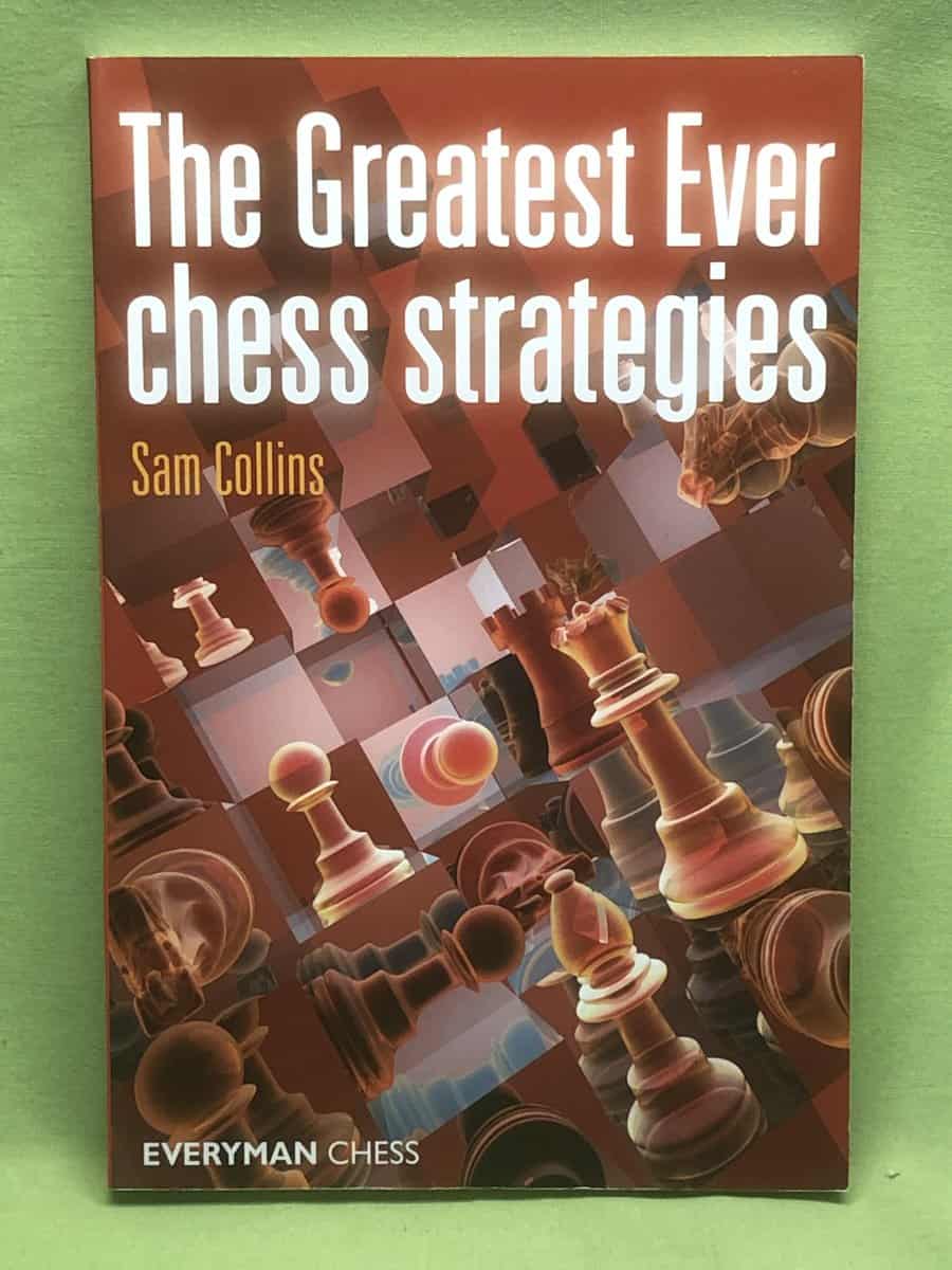 Sam Collins : Greatest Ever Chess Strategies