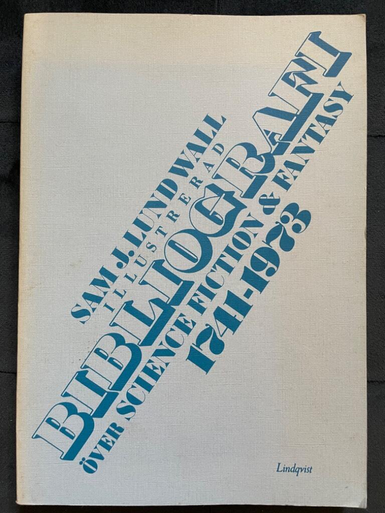 Sam J. Lundwall : Illustrerad bibliografi över science fiction & fantasy 1741-1973