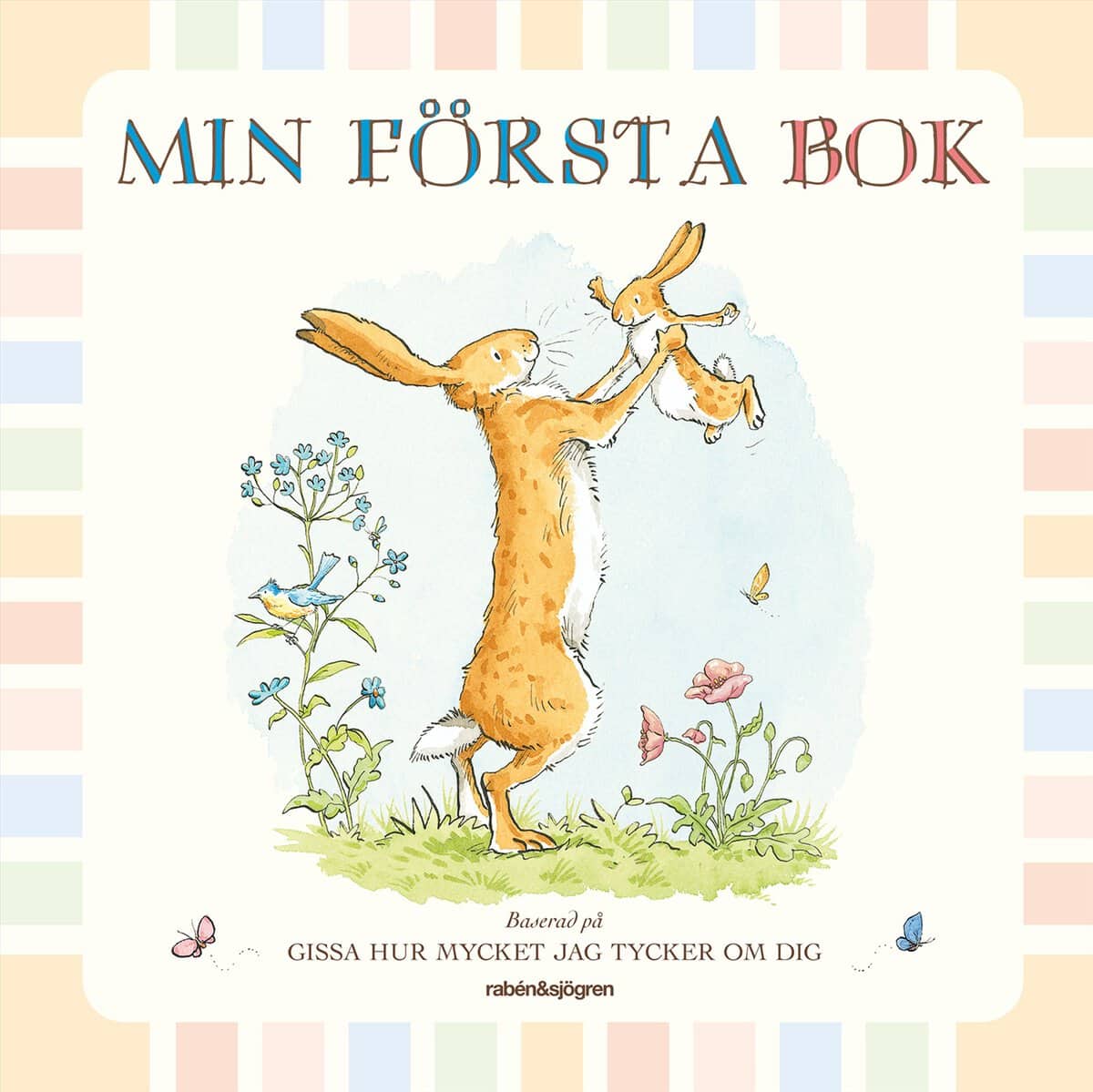 Sam McBratney : Min första bok. Baserad på Gissa hur mycket jag tycker om dig