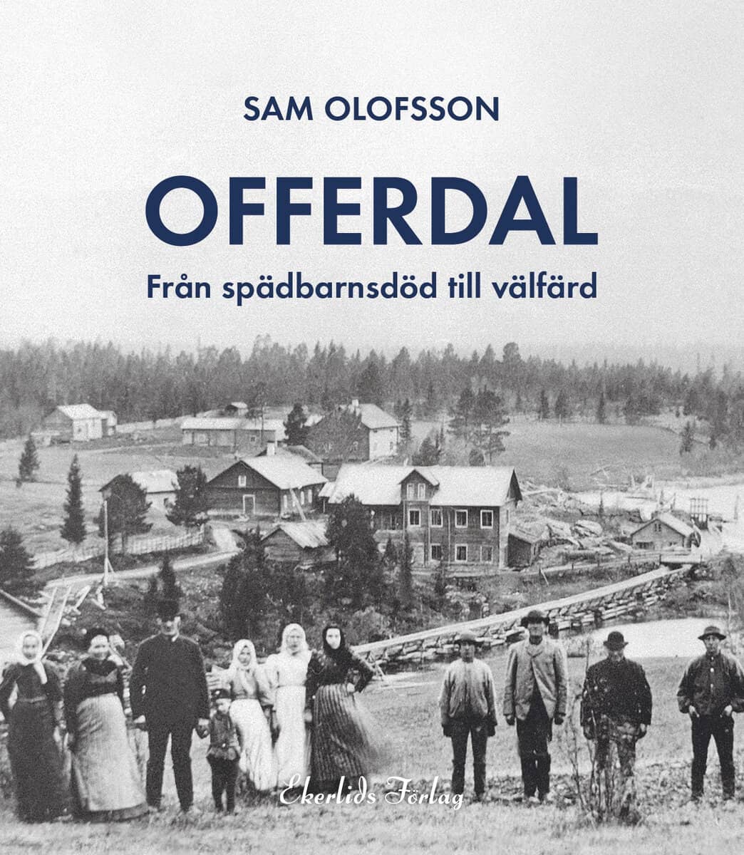 Sam Olofsson : Offerdal : från spädbarnsdöd till välfärd