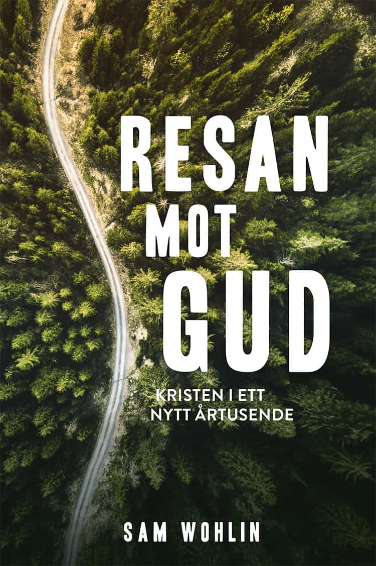 Sam Wohlin : Resan mot Gud