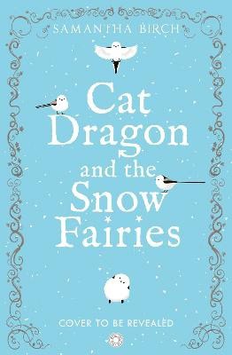 Samantha Birch : Cat Dragon and The Snow Fairies