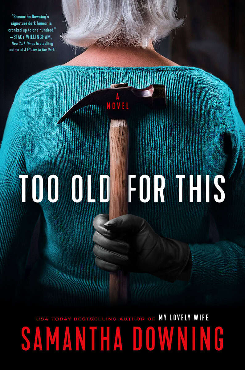 Samantha Downing : Too Old for This